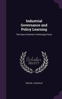 Cover image for Industrial Governance and Policy Learning: The Case of German Technology Policy