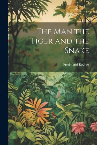 Cover image for The man the Tiger and the Snake