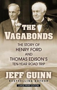 Cover image for The Vagabonds: The Story of Henry Ford and Thomas Edison's Ten-Year Road Trip