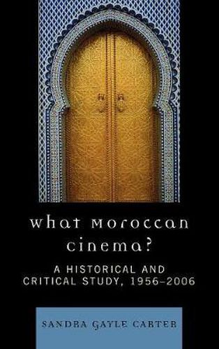 Cover image for What Moroccan Cinema?: A Historical and Critical Study, 1956D2006