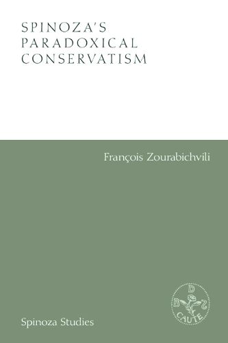 Spinoza'S Paradoxical Conservatism