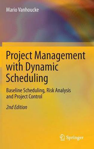 Cover image for Project Management with Dynamic Scheduling: Baseline Scheduling, Risk Analysis and Project Control