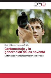 Cover image for Cortometraje y la generacion de los noventa