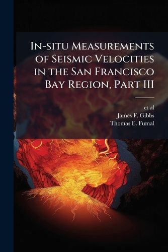 Cover image for In-Situ Measurements of Seismic Velocities in the San Francisco Bay Region, Part III: Usgs Open-File Report: 77-850 - Scholar's Choice Edition