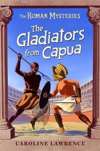 Cover image for The Roman Mysteries: The Gladiators from Capua: Book 8