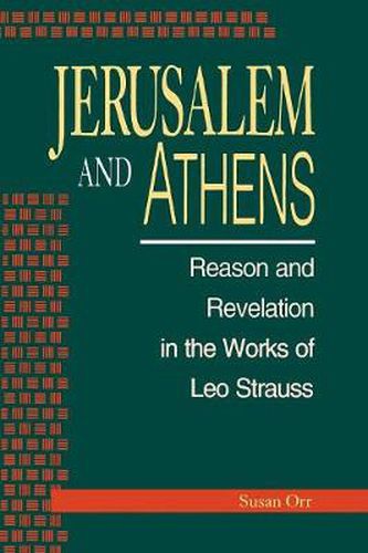 Cover image for Jerusalem and Athens: Reason and Revelation in the Works of Leo Strauss