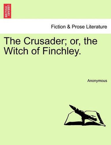 Cover image for The Crusader; Or, the Witch of Finchley.