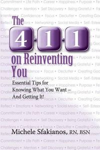 Cover image for The 4-1-1 on Reinventing You: Essential Tips for Knowing What You Want - And Getting It!