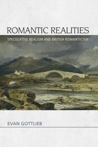 Cover image for Romantic Realities: Speculative Realism and British Romanticism