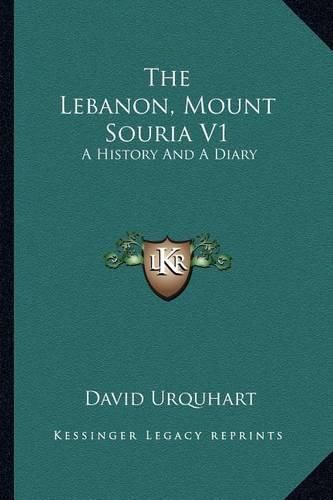 Cover image for The Lebanon, Mount Souria V1: A History and a Diary