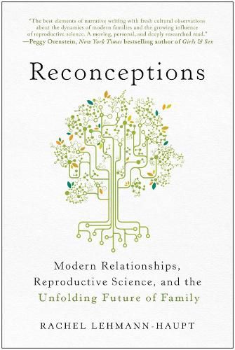 Reconceptions: Modern Relationships, Reproductive Science, and the Unfolding Future of Family