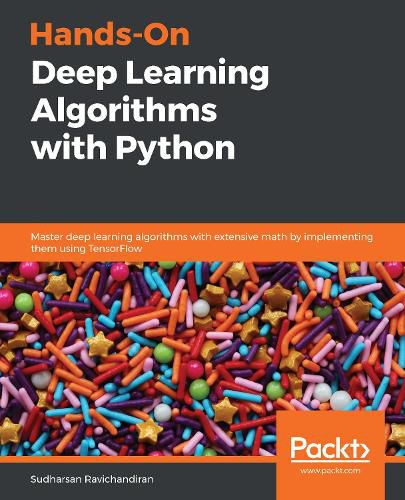 Cover image for Hands-On Deep Learning Algorithms with Python: Master deep learning algorithms with extensive math by implementing them using TensorFlow