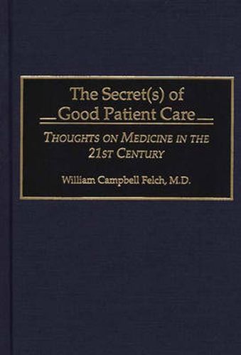 Cover image for The Secret(s) of Good Patient Care: Thoughts on Medicine in the 21st Century