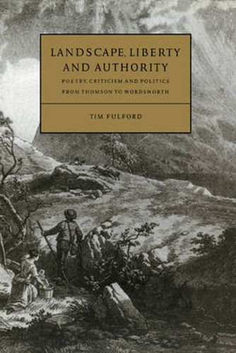 Cover image for Landscape, Liberty and Authority: Poetry, Criticism and Politics from Thomson to Wordsworth