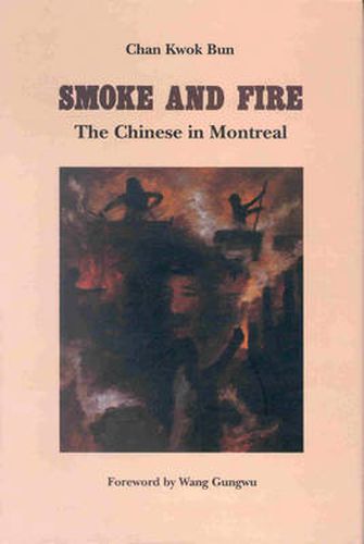 Cover image for Smoke and Fire, The Chinese of Montreal