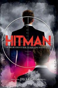 Cover image for Hitman: The Believer's Guide to Killing YourSELF