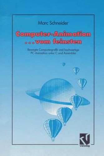 Cover image for Computer Animation ... Vom Feinsten: Bewegte Computergrafik Und Hochwertige Pc-Animation Unter C Und Assembler