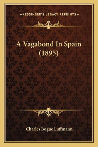 Cover image for A Vagabond in Spain (1895)