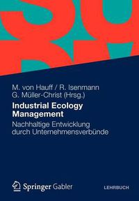 Cover image for Industrial Ecology Management: Nachhaltige Entwicklung durch Unternehmensverbunde