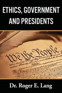 Cover image for Ethics, Government, and Presidents