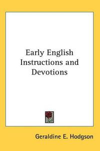 Cover image for Early English Instructions and Devotions