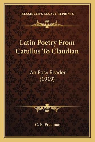 Latin Poetry from Catullus to Claudian: An Easy Reader (1919)