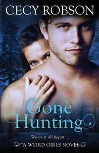 Cover image for Gone Hunting: A Weird Girls Novel
