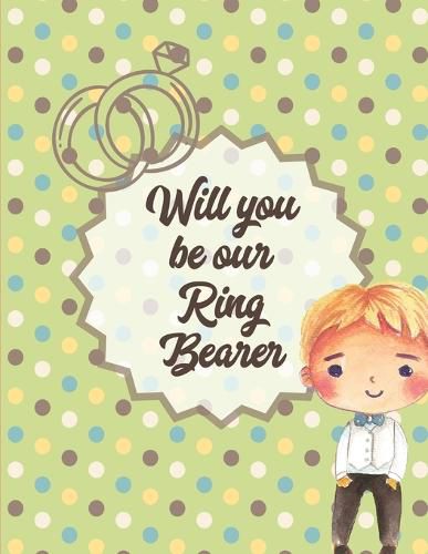 Cover image for Will You Be Our Ring Bearer: At the wedding Coloring Book For Boys Bride and Groom Ages 3-10