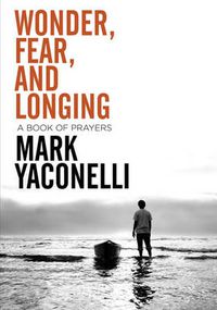 Cover image for Wonder, Fear, and Longing, Paperback: A Book of Prayers