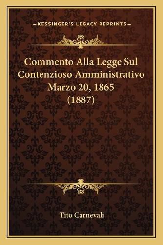 Cover image for Commento Alla Legge Sul Contenzioso Amministrativo Marzo 20, 1865 (1887)
