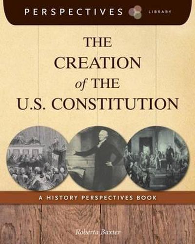 Cover image for The Creation of the U.S. Constitution: A History Perspectives Book