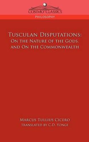 Cover image for Tusculan Disputations: On the Nature of the Gods, and on the Commonwealth