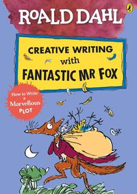 Cover image for Roald Dahl Creative Writing with Fantastic Mr Fox: How to Write a Marvellous Plot