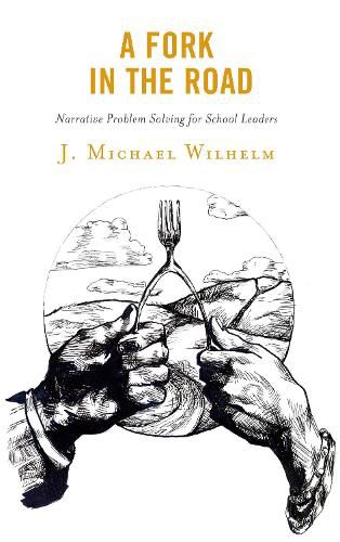 Cover image for A Fork in the Road: Narrative Problem Solving for School Leaders