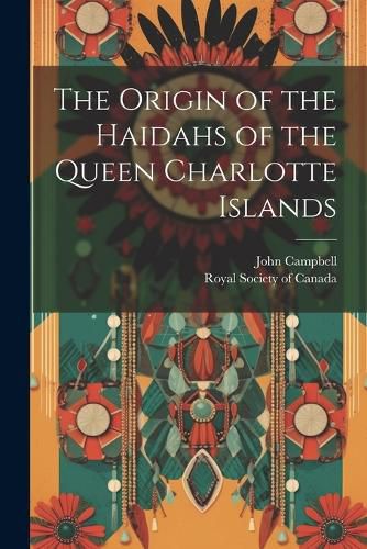 Cover image for The Origin of the Haidahs of the Queen Charlotte Islands