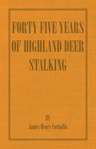 Cover image for Forty Five Years of Highland Deer Stalking