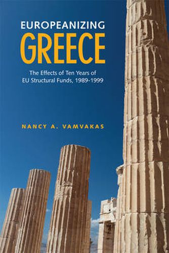 Cover image for Europeanizing Greece: The Effects of Ten Years of EU Structural Funds, 1989-1999