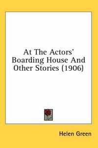 Cover image for At the Actors' Boarding House and Other Stories (1906)