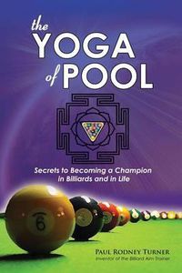 Cover image for The YOGA of POOL: Secrets to becoming a Champion in Billiards and in Life