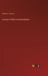 Cover image for History of Wells and Kennebunk