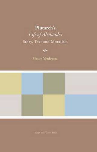 Cover image for Plutarch's Life of Alcibiades: Story, Text and Moralism