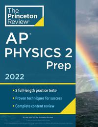 Cover image for Princeton Review AP Physics 2 Prep, 2022: Practice Tests + Complete Content Review + Strategies & Techniques