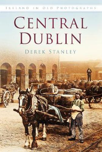 Central Dublin: Ireland in Old Photographs