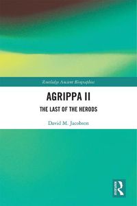 Cover image for Agrippa II: The Last of the Herods