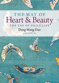 Cover image for The Way of Heart and Beauty: The Tao of Daily Life
