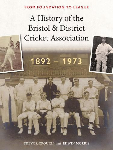 Cover image for A History of the Bristol & District Cricket Association