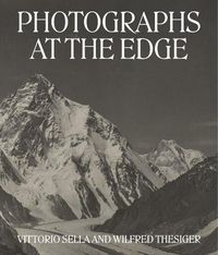 Cover image for Photographs at the Edge - Vittorio Sella and Wilfred Thesiger