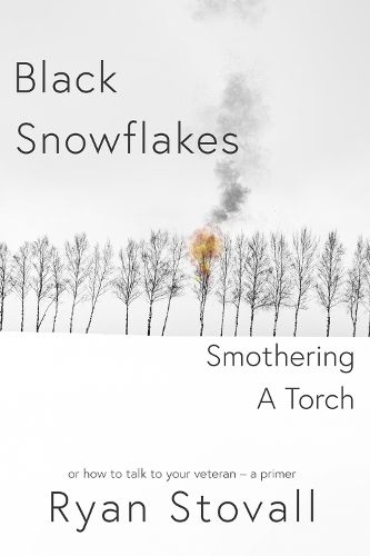 Cover image for Black Snowflakes Smothering A Torch: How to Talk to Your Veteran - A Primer