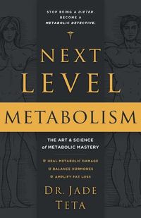 Cover image for Next-Level Metabolism: The Art and Science of Metabolic Mastery