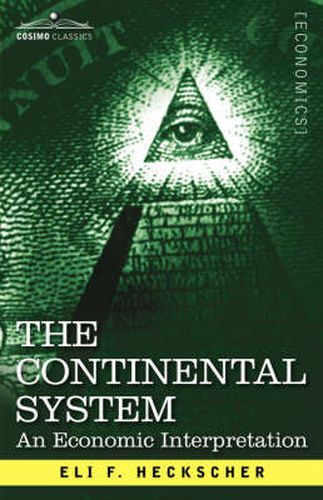 Cover image for The Continental System: An Economic Interpretation